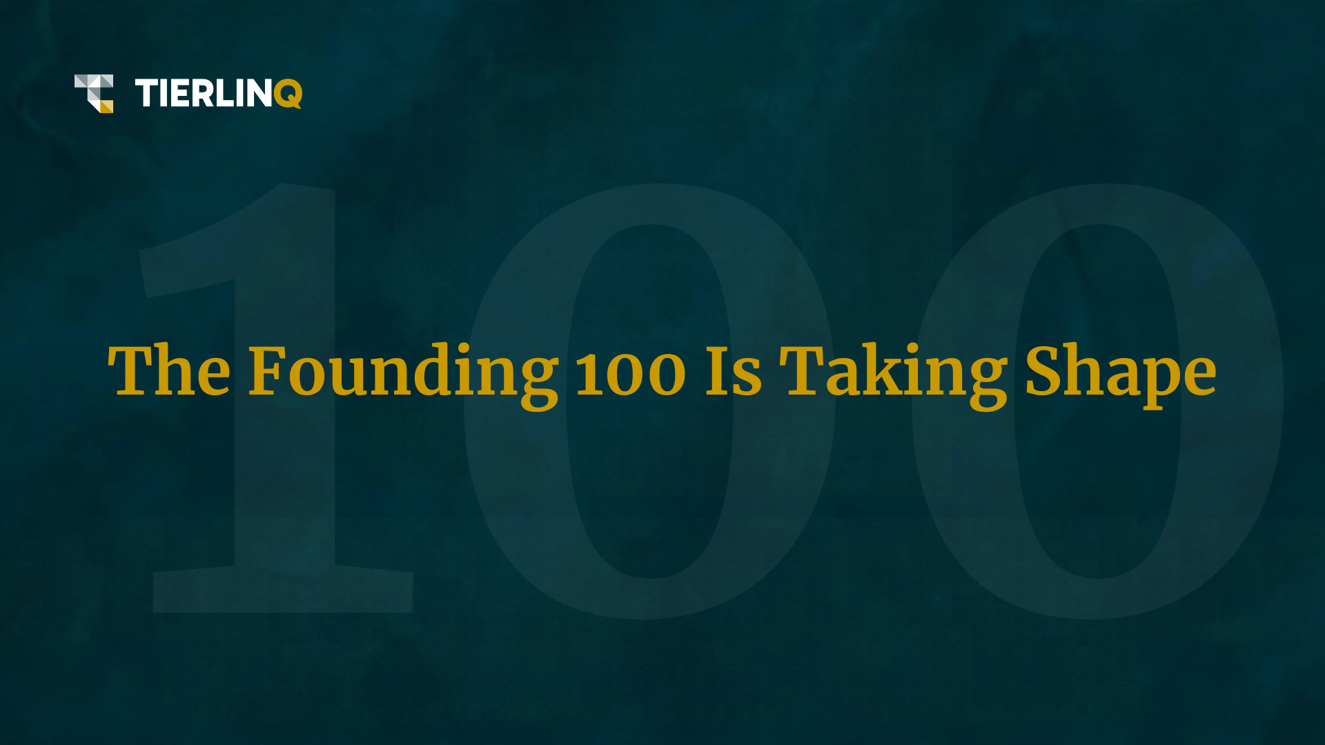 The Founding 100 Is Taking Shape