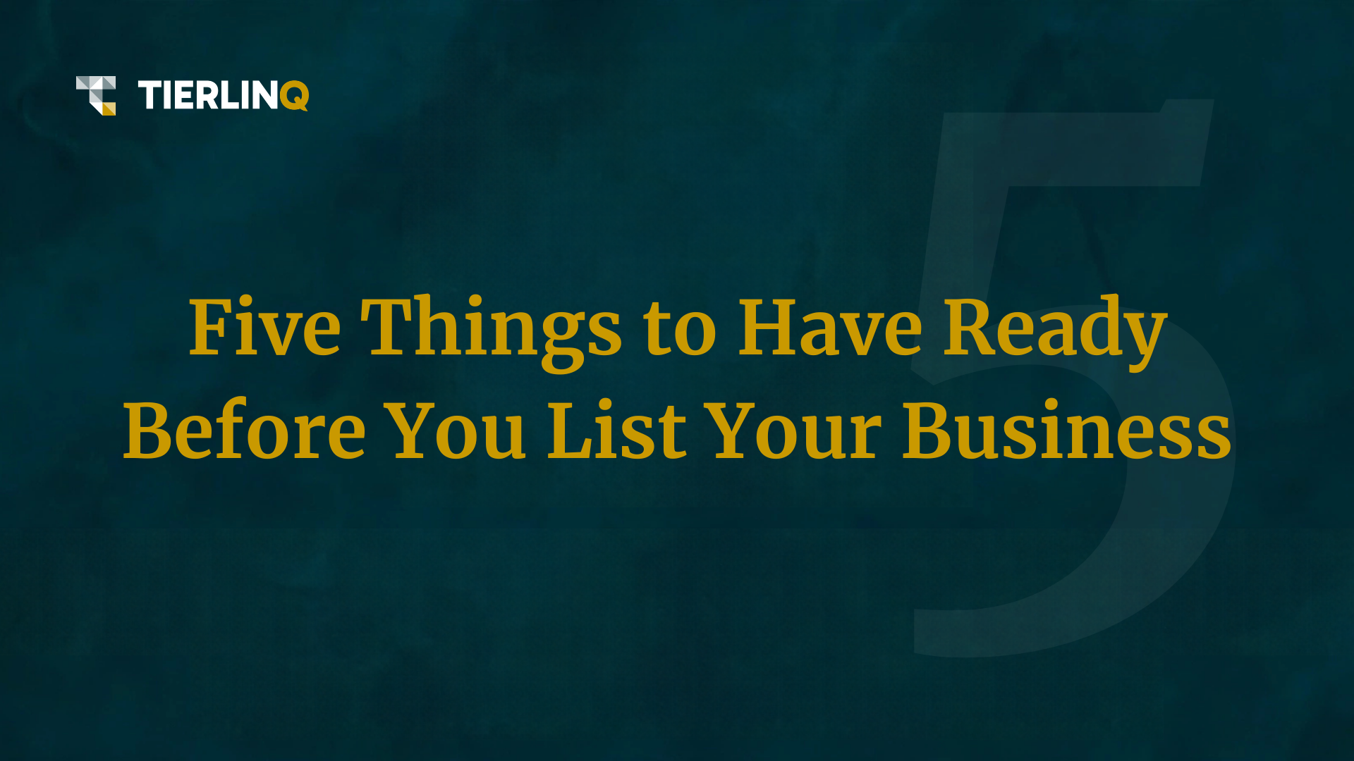 Five Things to Have Ready Before You List Your Business